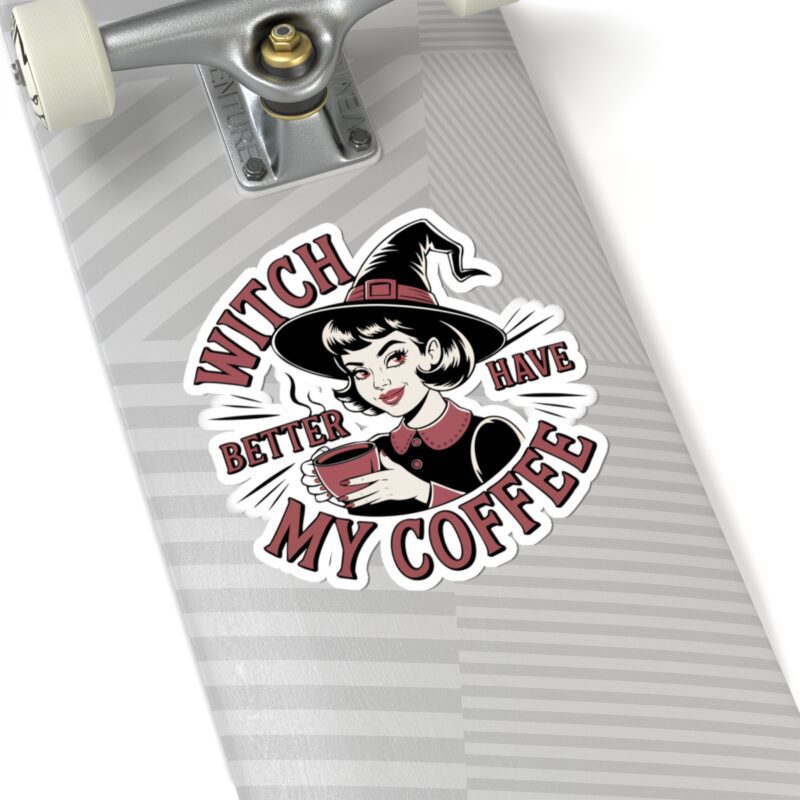 Witch Better Have My Coffee Kiss-Cut Sticker - Image 23