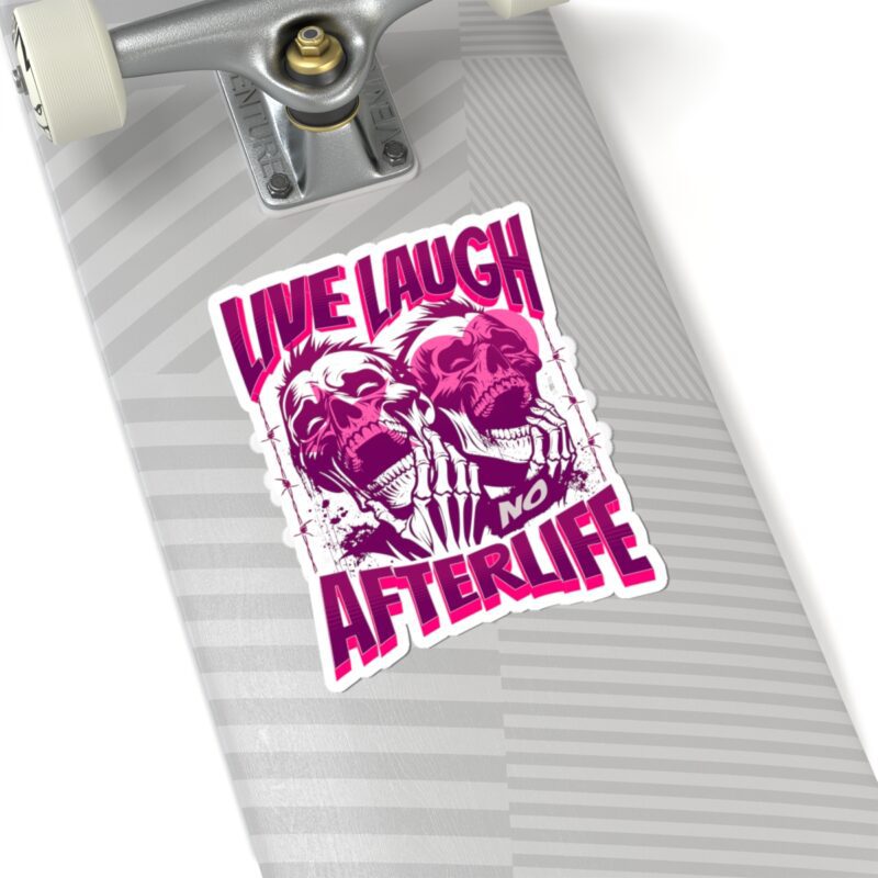 Live Laugh No Afterlife Kiss-Cut Sticker - Image 23