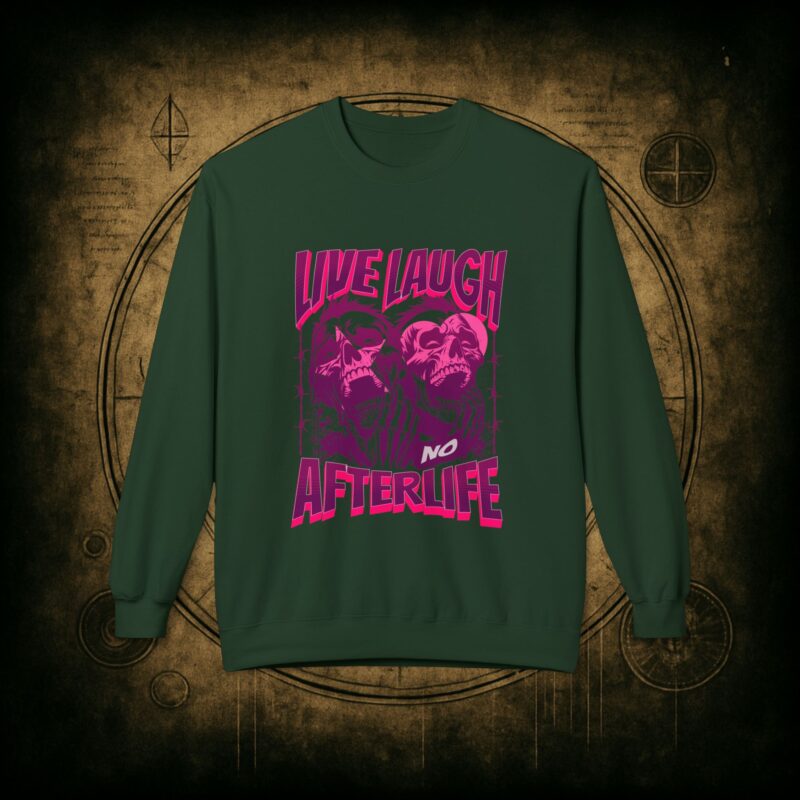 Live Laugh No Afterlife Unisex Sweatshirt - Image 19