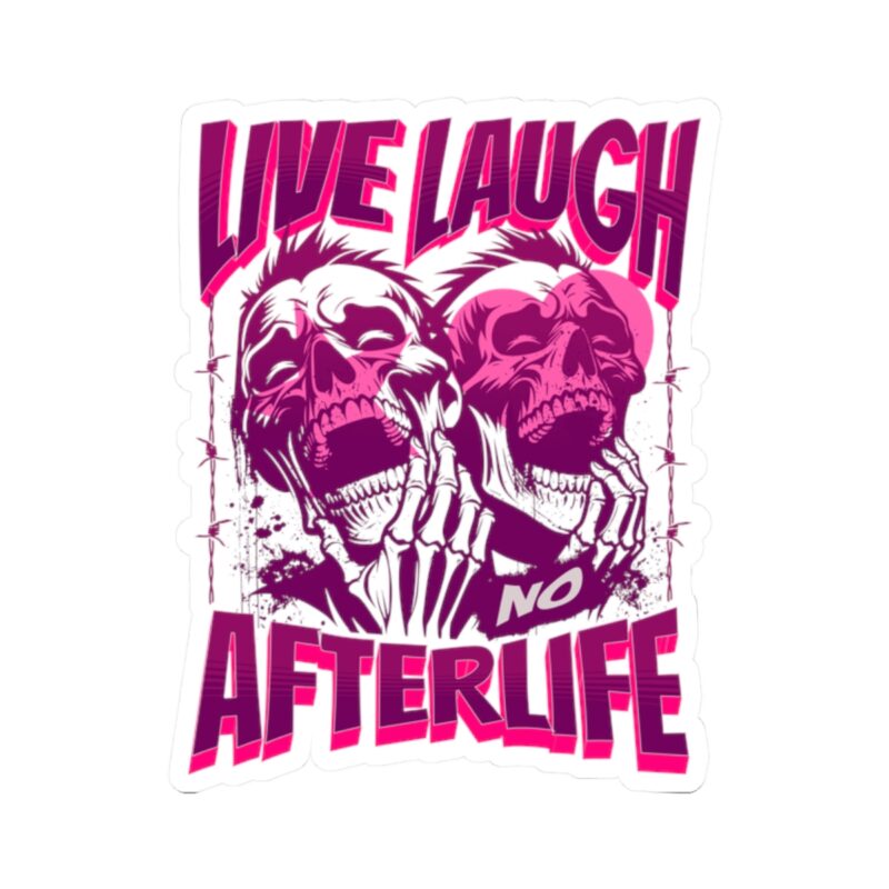 Live Laugh No Afterlife Kiss-Cut Sticker - Image 7