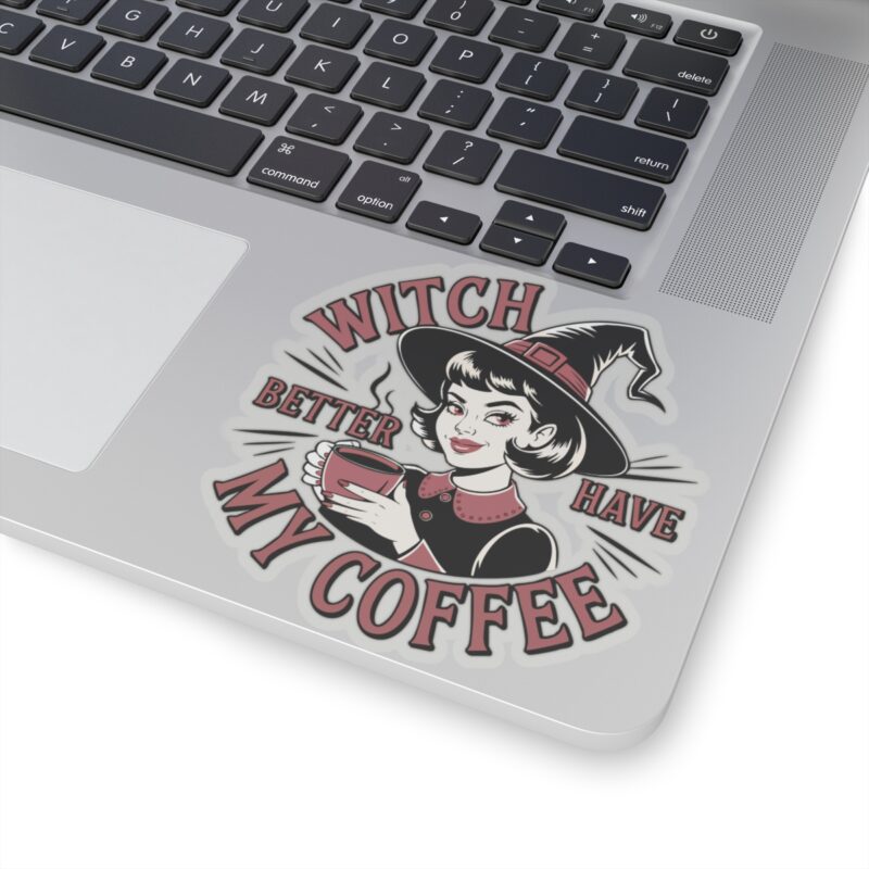 Witch Better Have My Coffee Kiss-Cut Sticker - Image 17
