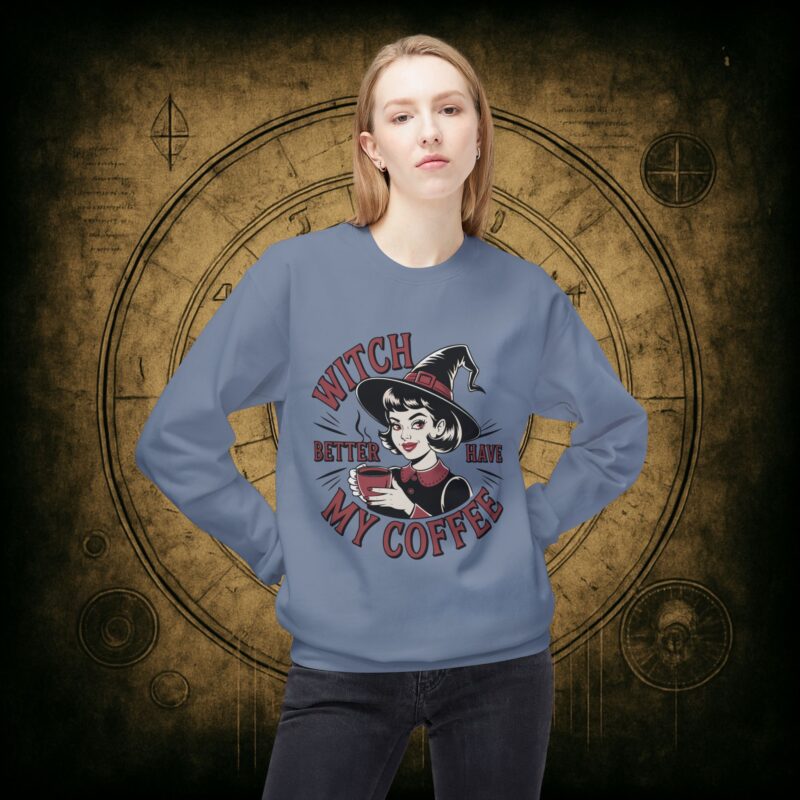 Witch Better Have My Coffee Unisex Sweatshirt - Image 29
