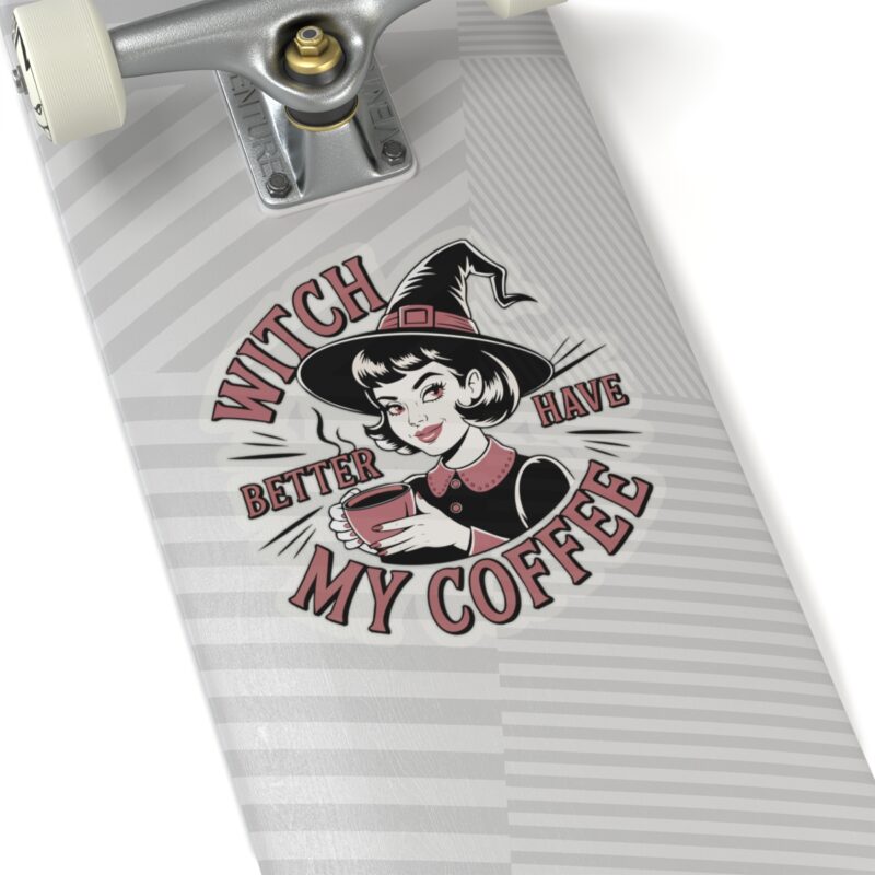 Witch Better Have My Coffee Kiss-Cut Sticker - Image 20