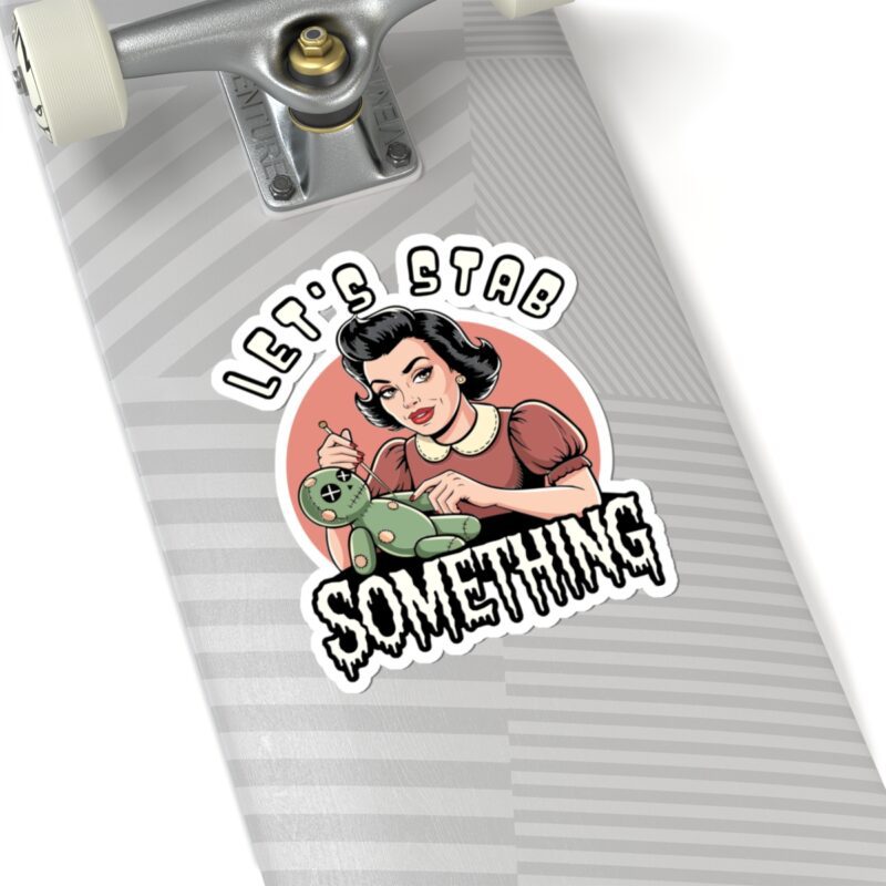 Let’s Stab Something Kiss-Cut Sticker - Image 23