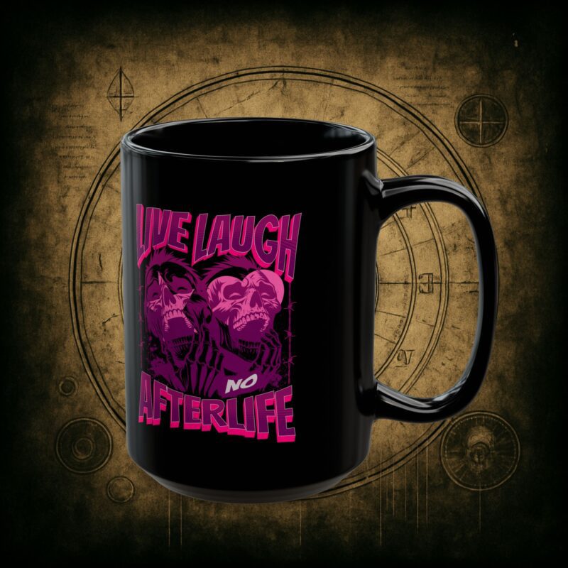 Live Laugh No Afterlife Ceramic Mug - Image 7