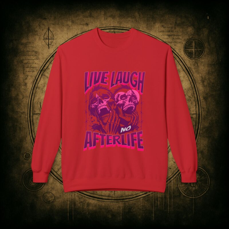Live Laugh No Afterlife Unisex Sweatshirt - Image 4