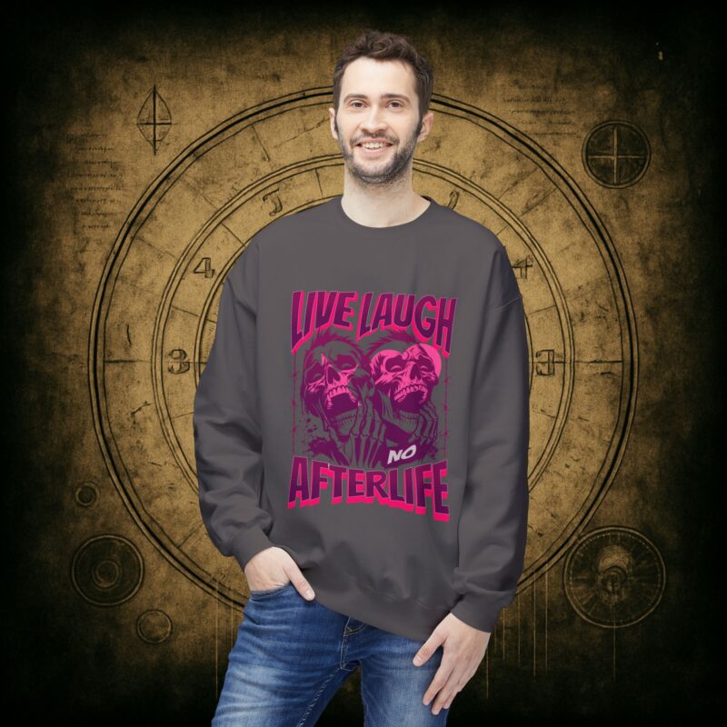 Live Laugh No Afterlife Unisex Sweatshirt - Image 33