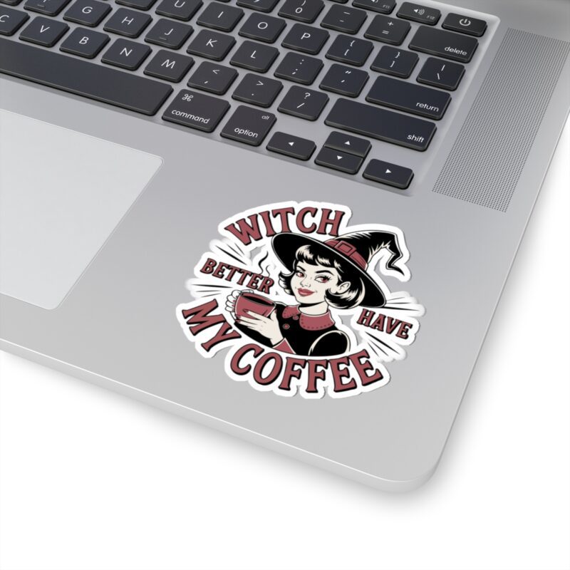 Witch Better Have My Coffee Kiss-Cut Sticker - Image 14