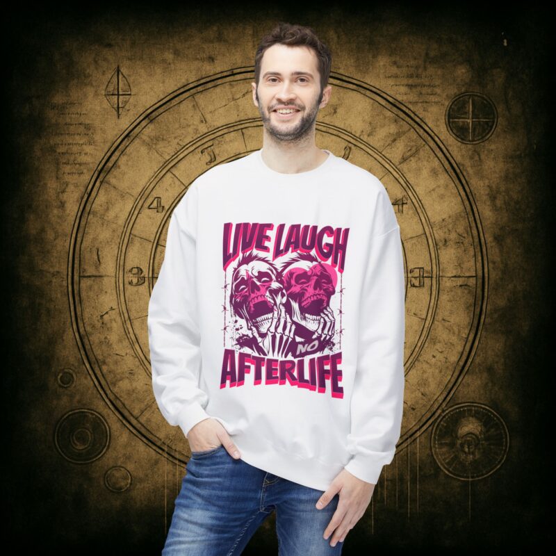 Live Laugh No Afterlife Unisex Sweatshirt - Image 9