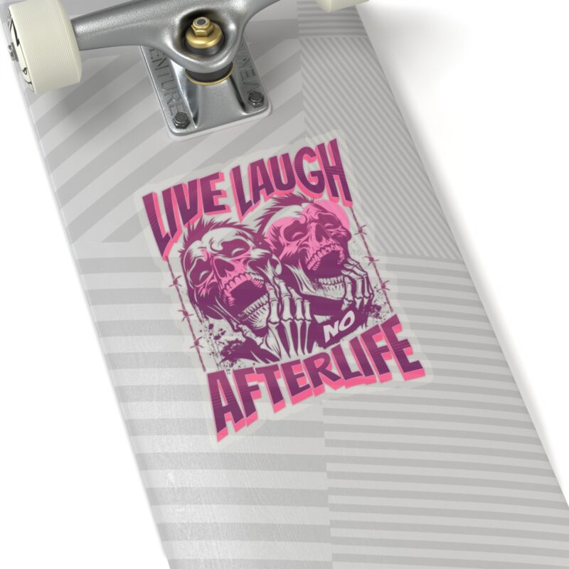 Live Laugh No Afterlife Kiss-Cut Sticker - Image 20