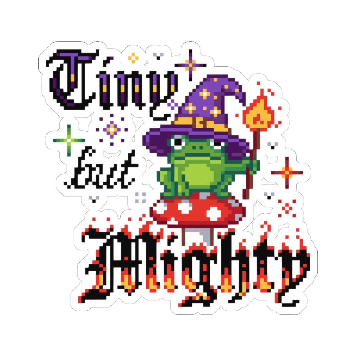 Tiny But Mighty Kiss-Cut Sticker