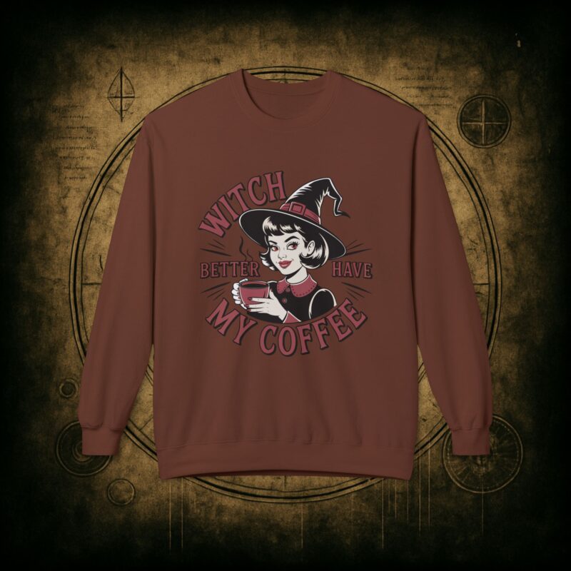Witch Better Have My Coffee Unisex Sweatshirt - Image 10