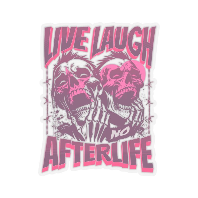 Live Laugh No Afterlife Kiss-Cut Sticker - Image 19
