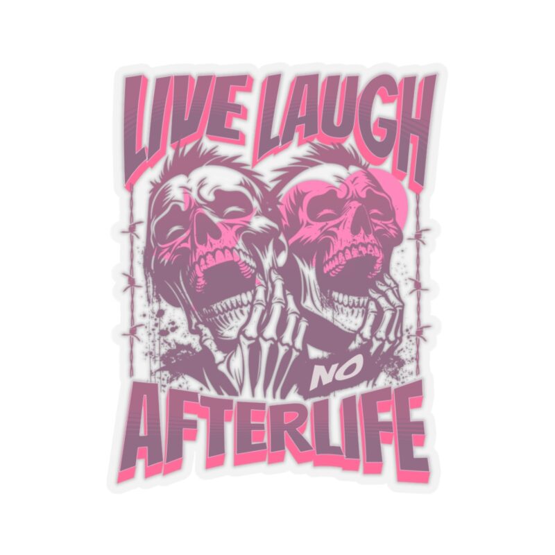 Live Laugh No Afterlife Kiss-Cut Sticker - Image 10