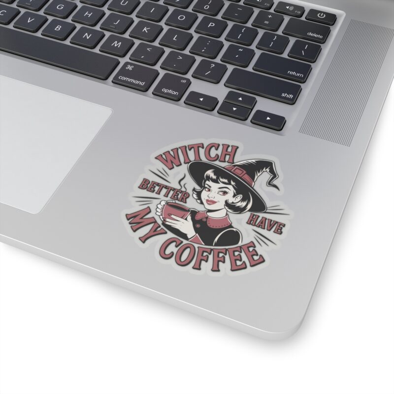 Witch Better Have My Coffee Kiss-Cut Sticker - Image 11
