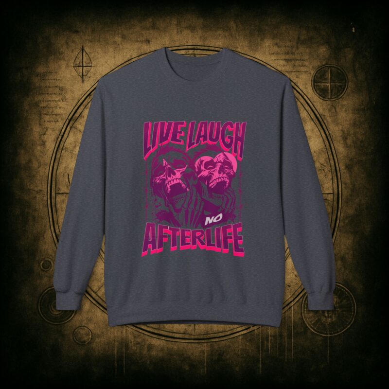Live Laugh No Afterlife Unisex Sweatshirt - Image 22