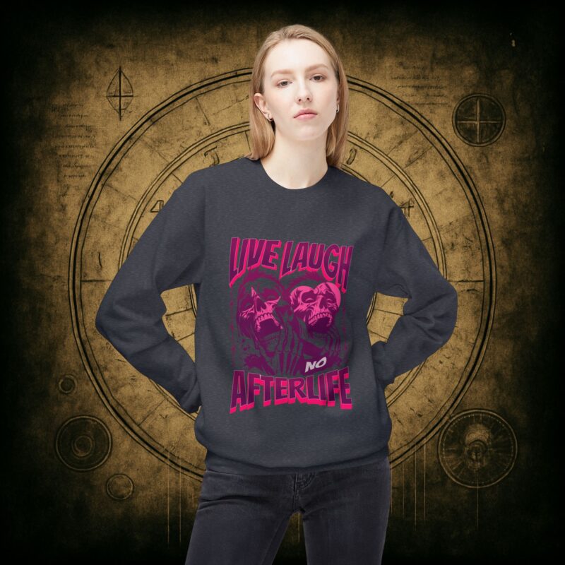Live Laugh No Afterlife Unisex Sweatshirt - Image 23