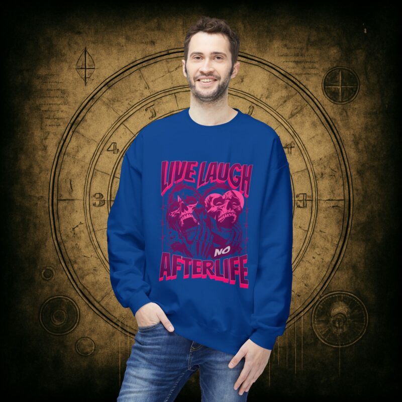 Live Laugh No Afterlife Unisex Sweatshirt - Image 36