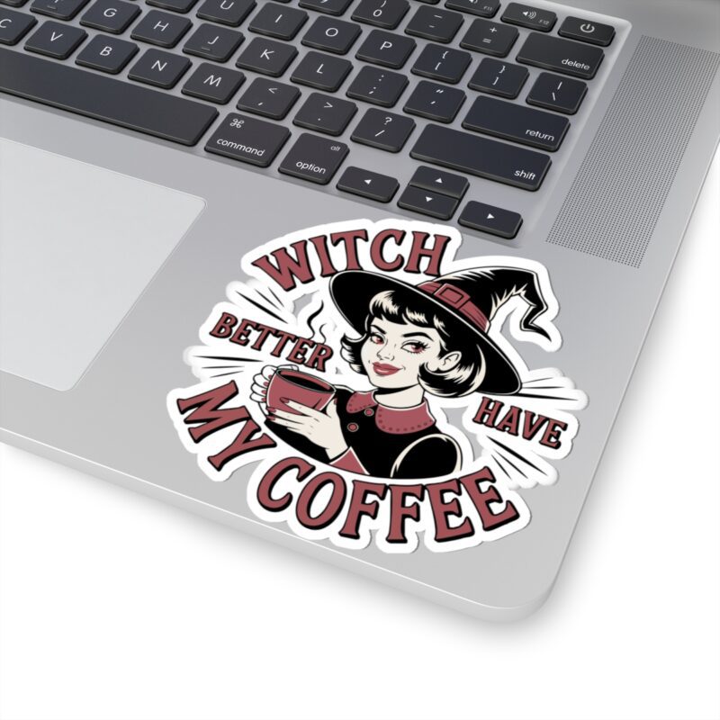 Witch Better Have My Coffee Kiss-Cut Sticker - Image 2