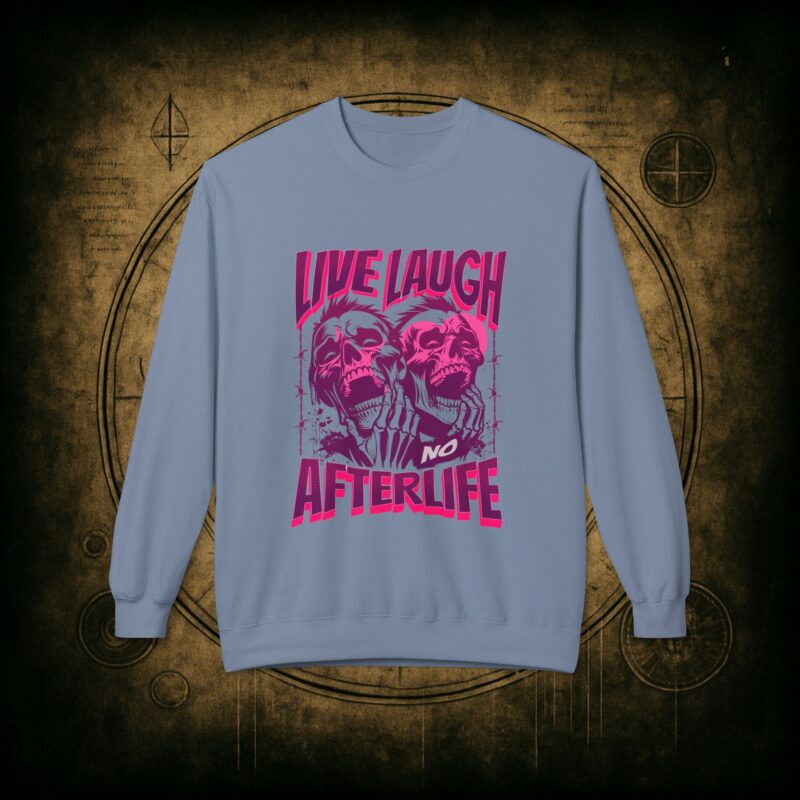 Live Laugh No Afterlife Unisex Sweatshirt - Image 28