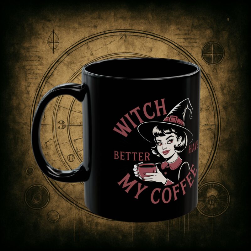 Witch Better Have My Coffee Ceramic Mug - Image 3