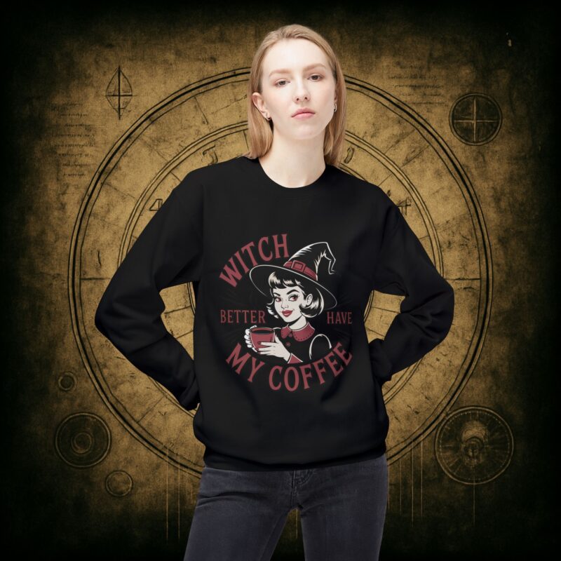 Witch Better Have My Coffee Unisex Sweatshirt - Image 14