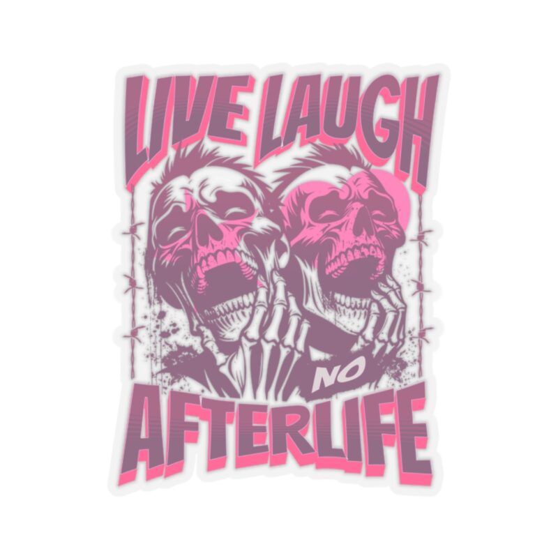 Live Laugh No Afterlife Kiss-Cut Sticker - Image 4