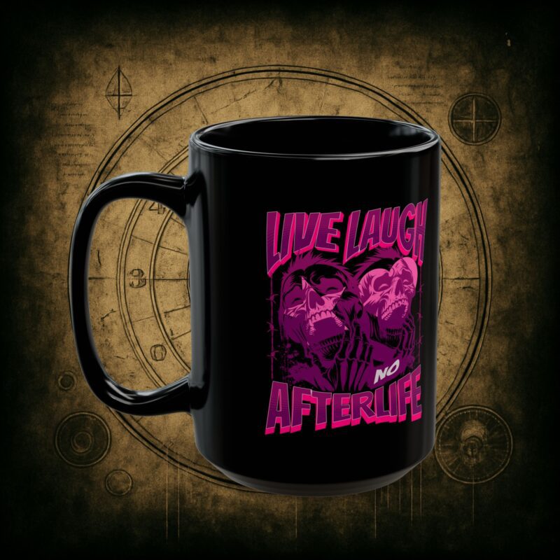 Live Laugh No Afterlife Ceramic Mug - Image 8