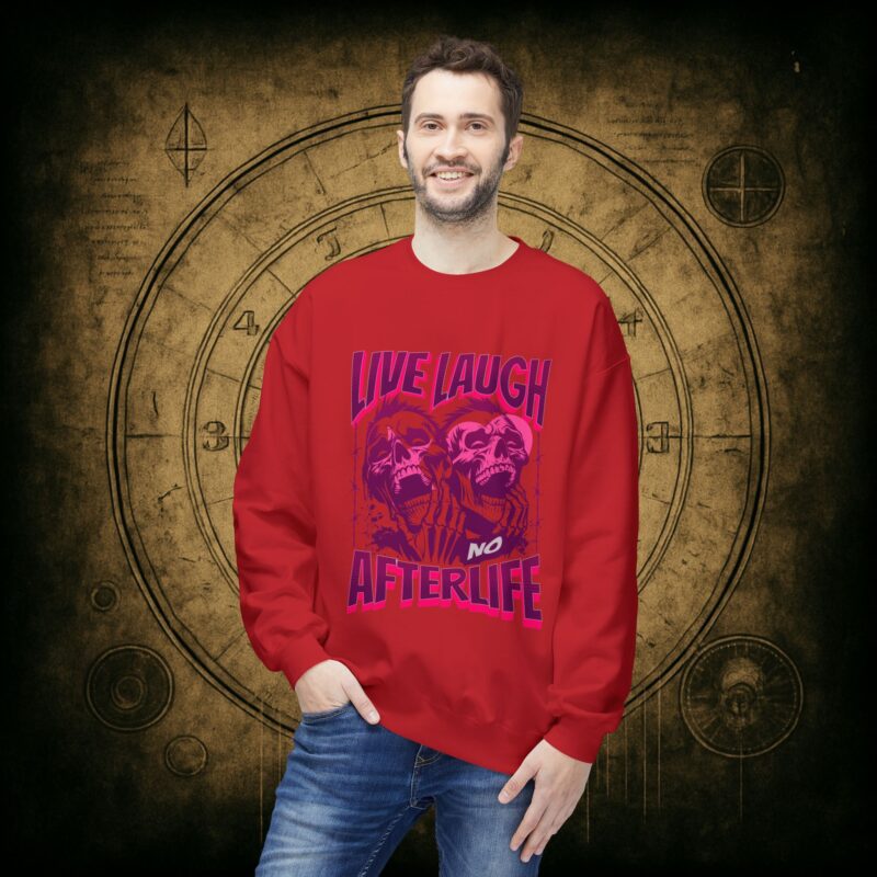Live Laugh No Afterlife Unisex Sweatshirt - Image 6