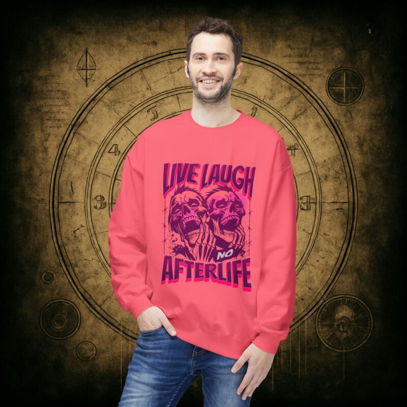 Live Laugh No Afterlife Unisex Sweatshirt - Image 3
