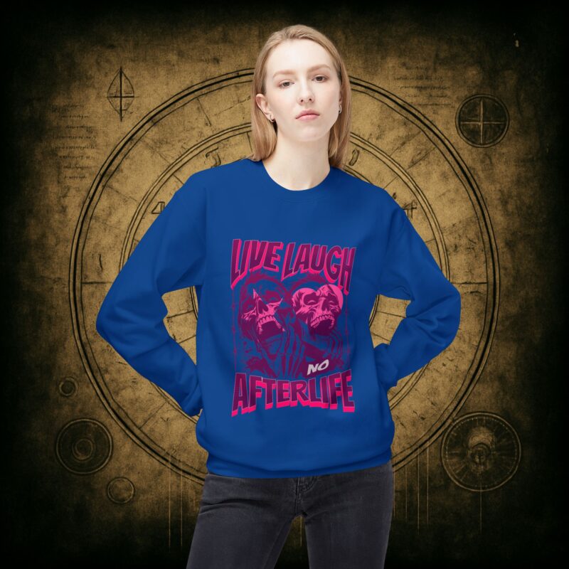 Live Laugh No Afterlife Unisex Sweatshirt - Image 35