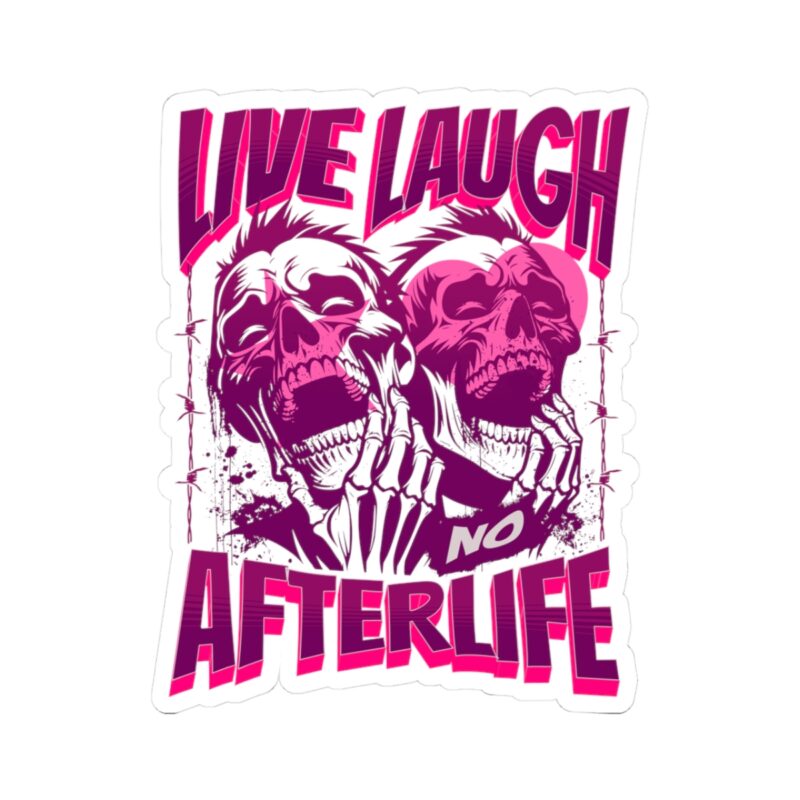 Live Laugh No Afterlife Kiss-Cut Sticker - Image 13