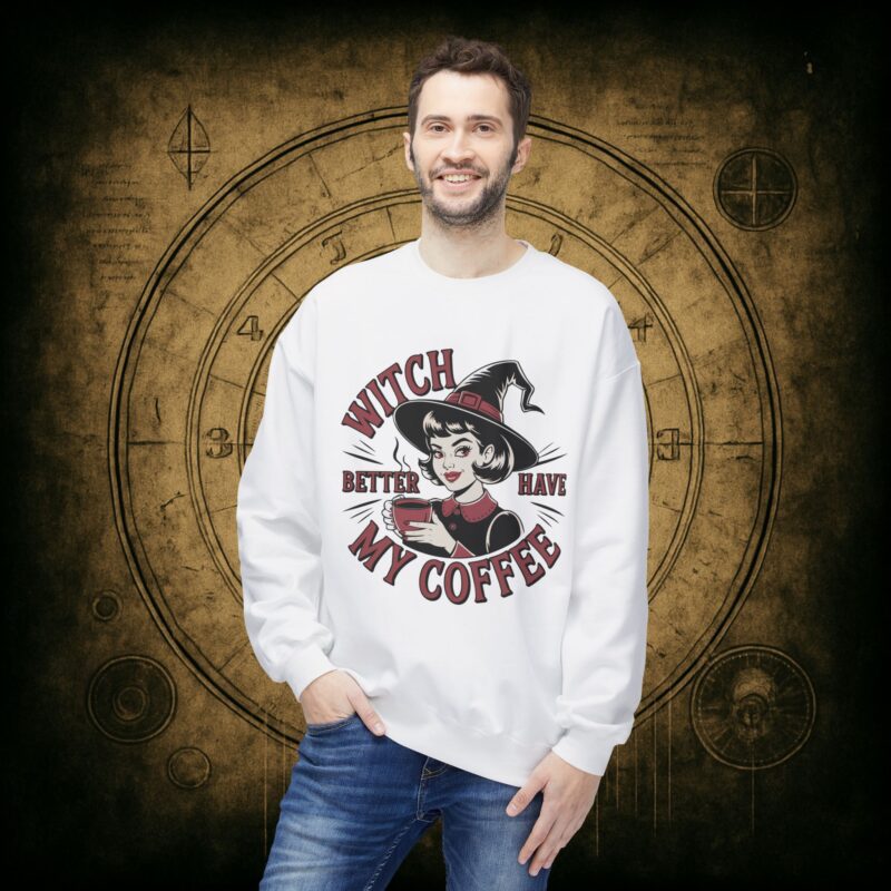 Witch Better Have My Coffee Unisex Sweatshirt - Image 9