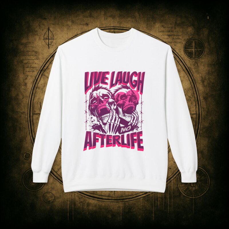 Live Laugh No Afterlife Unisex Sweatshirt - Image 7