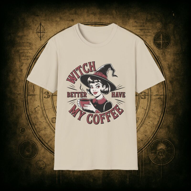 Witch Better Have My Coffee Unisex T-Shirt - Image 22