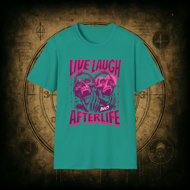 Live Laugh No Afterlife Unisex T-shirt