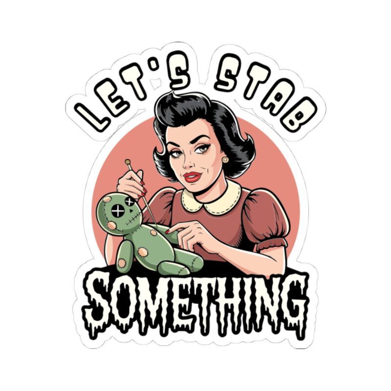 Let’s Stab Something Kiss-Cut Sticker