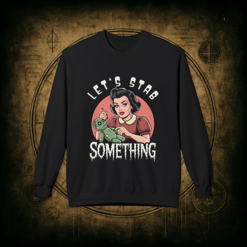 Let’s Stab Something Unisex Sweatshirt