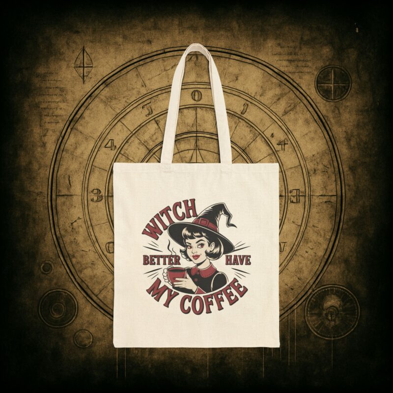 Witch Better Have My Coffee Tote Bag