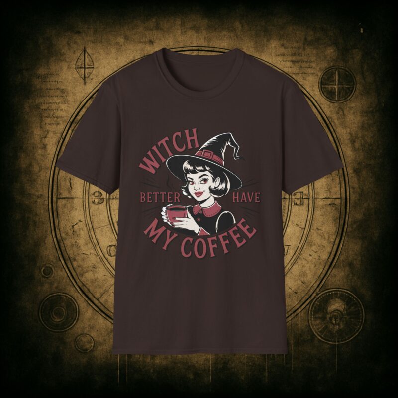 Witch Better Have My Coffee Unisex T-Shirt