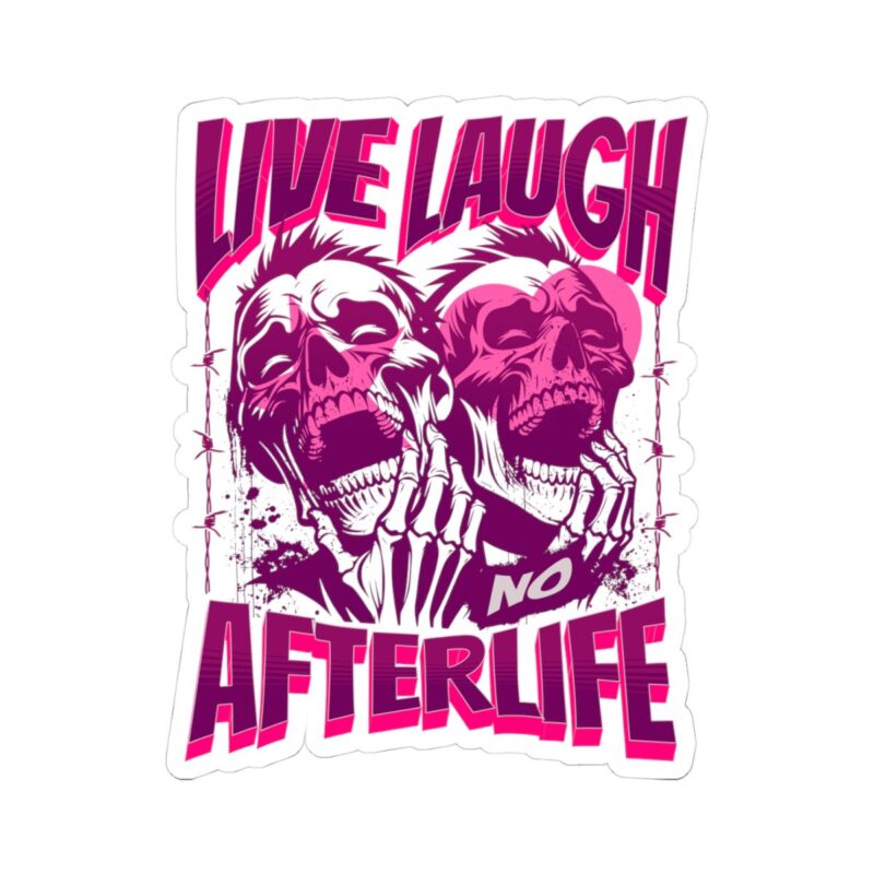 Live Laugh No Afterlife Kiss-Cut Sticker